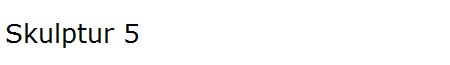 Skulptur 5